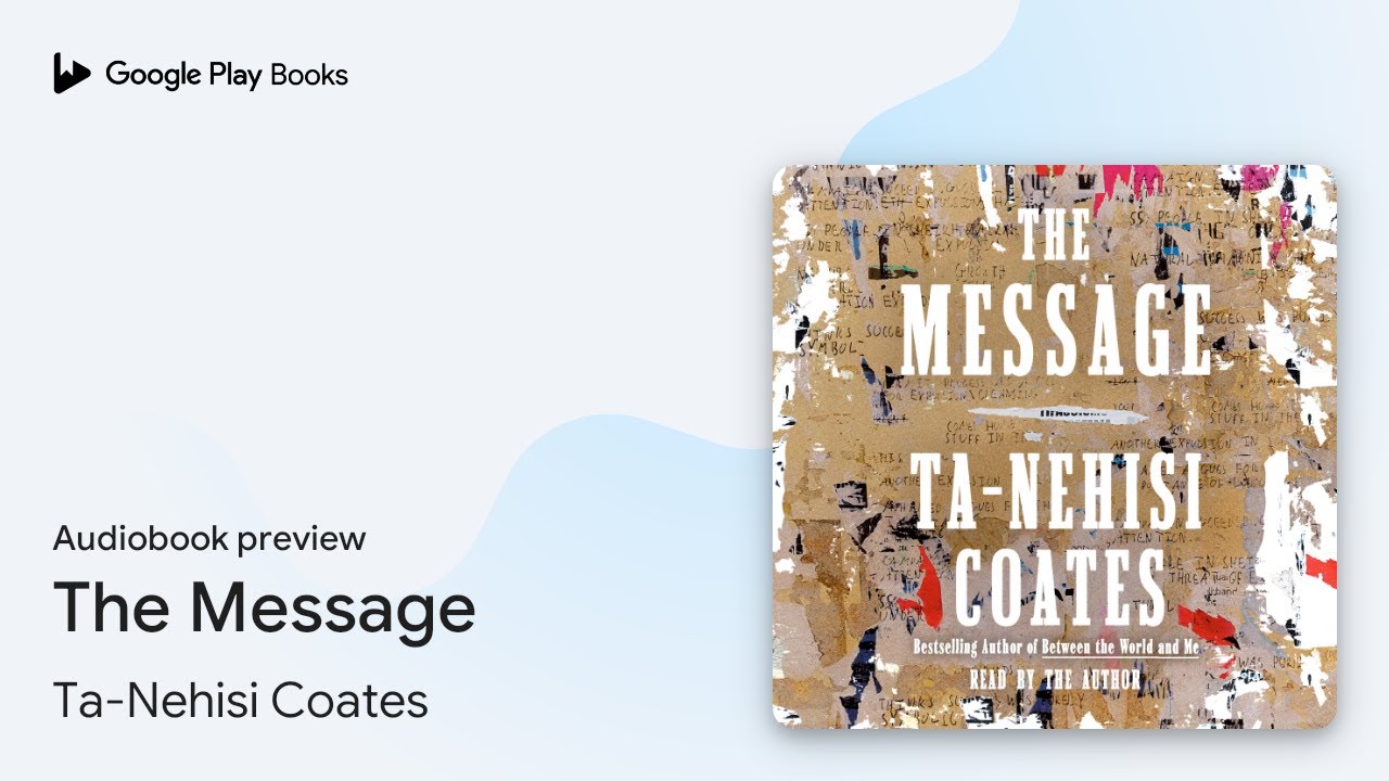 The Message by Ta-Nehisi Coates · Audiobook preview - YouTube