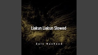 Liakun Liakun (Slowed) - Zain Nasheed