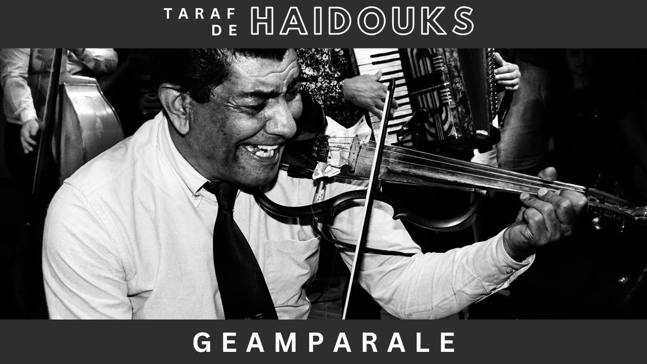 Taraf de Haidouks - Geamparale