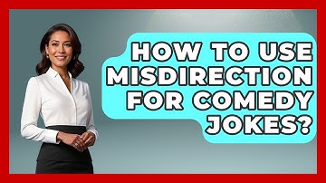 How To Use Misdirection For Comedy Jokes? - Open Mic Manual