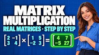Matrix Multiplication with Real Matrices | Step-by-Step Worked Examples
