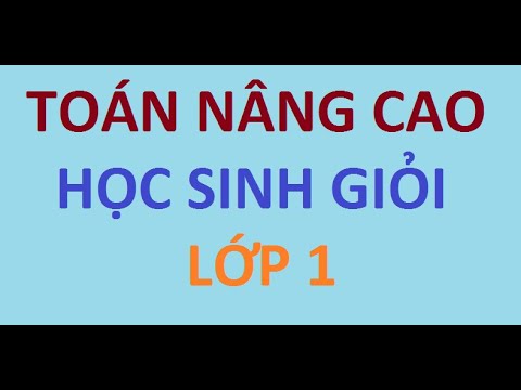 Video TOÁN LỚP 1- TOÁN NÂNG CAO PHẦN 1 - youtube