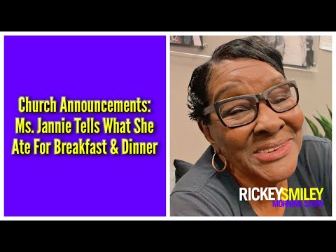 Church Announcements: Ms. Jannie Tells What She Ate For Breakfast & Dinner