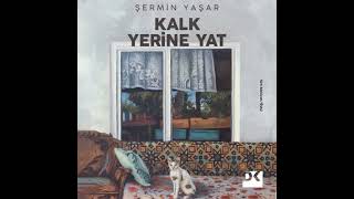 Kalk Yerine Yat - Şermin Yaşar