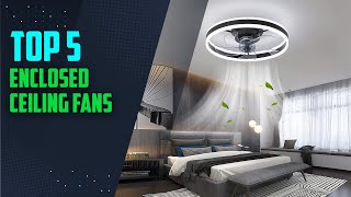 Best enclosed ceiling fans with lights