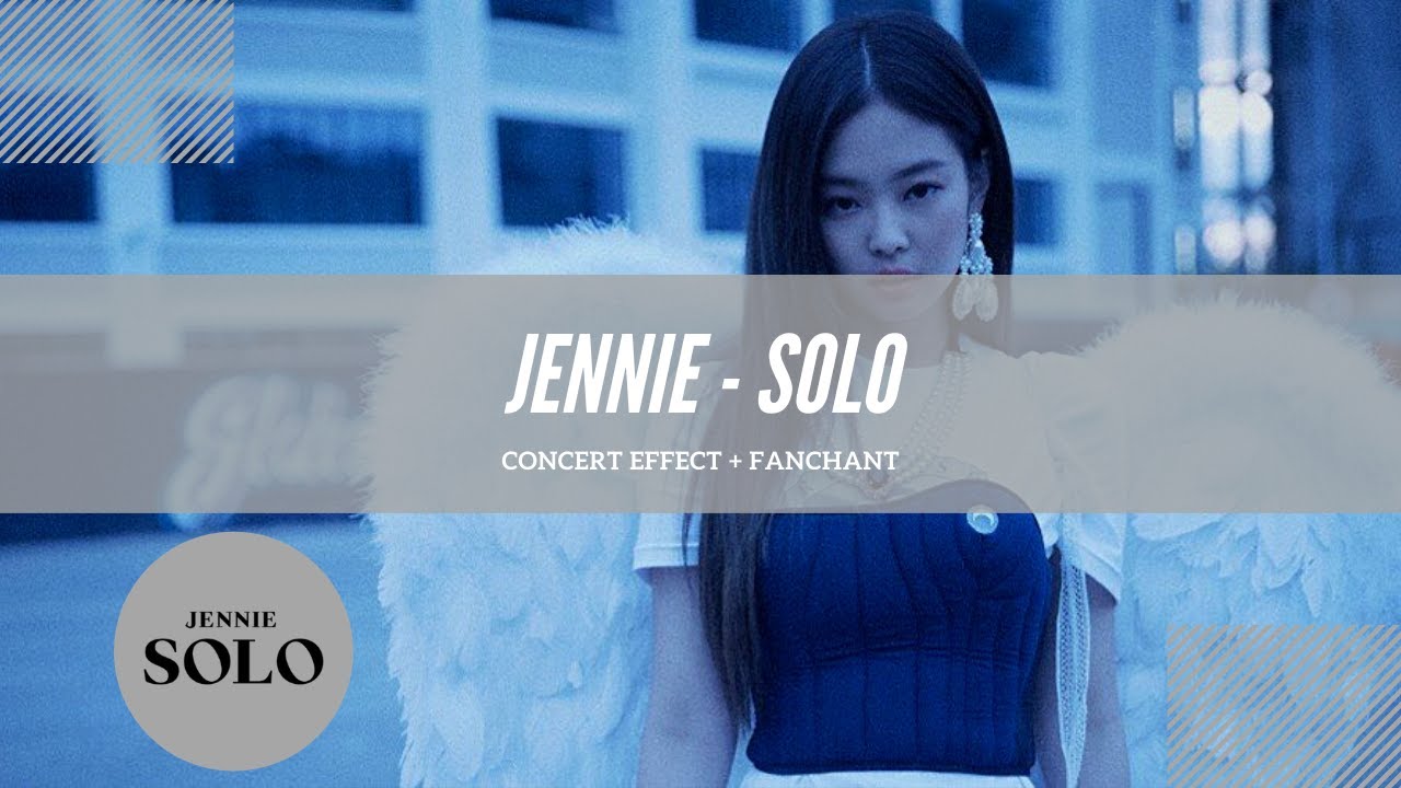 [CONCERT EFFECT + FANCHANT] JENNIE - SOLO - YouTube