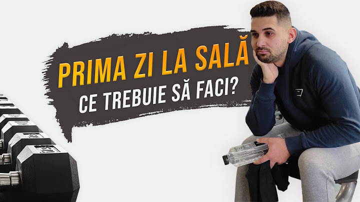PRIMA ZI LA SALĂ - Ce trebuie să faci?!