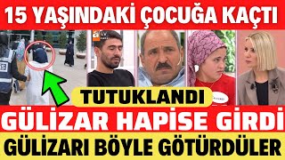 Esra Erolda 15 Yaşindaki̇ Çocuğa Kaçan Güli̇zar Tutuklandi Son Daki̇ka Haber