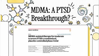 MDMA-Assisted Therapy:  A PTSD Breakthrough? (MAPS 2023 Phase III Clinical Trial)