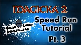 Magicka 2 Speed Run Tutorial - Part 3
