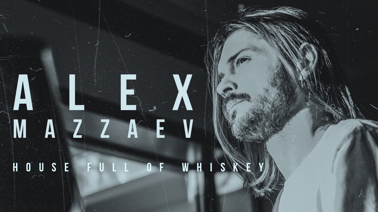 Alex Mazzaev - House Full of Whiskey  [Official video]