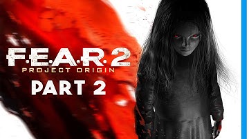 FEAR 2 : PROJECT ORIGIN | LETS PLAY PART 2