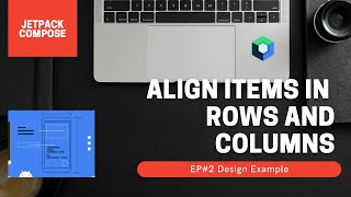 Ep 2: Jetpack Compose - Children in Rows and columns ( Design example)