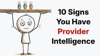 10 Signs You Have Provider Intelligence (The Rarest Kind of Smart)