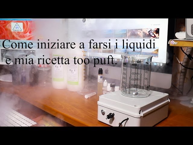 Tutorial iniziare a farsi i liquidi e mia ricetta too puft - YouTube