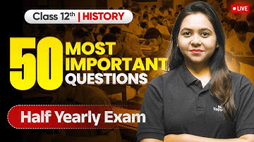Class 12 History: 50 Most Important Questions For Half Yearly Exam 2025-26 | Ayushi Ma