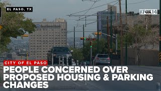 El Paso residents voice concerns over proposed housing and parking changes