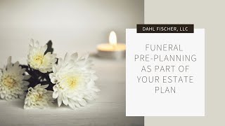 Funeral Pre-Planning: An Important Part of Your Estate Plan