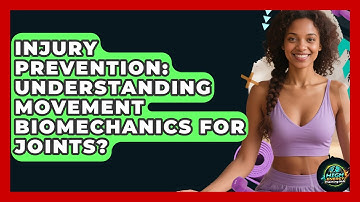 Injury Prevention: Understanding Movement Biomechanics For Joints? - High Energy Training Hub