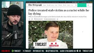 UK Cops ARRESTED The Murder Victim FOR BEING WHITE | Tim Pool