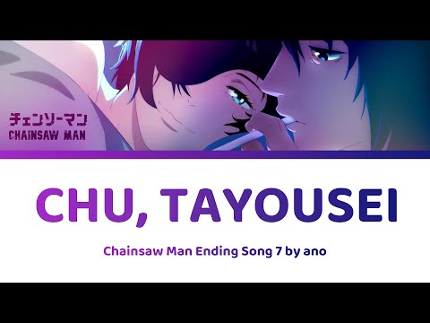Chu Tayousei ちゅ 多様性 Lyrics By Ano チェンソーマン Chainsaw Man Ending 7 Full 