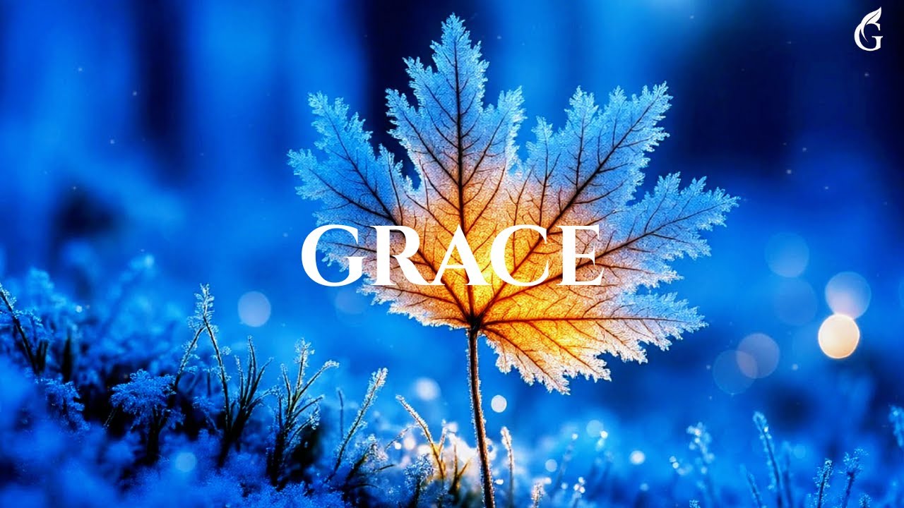 Grace – Soaking Worship Music - Prayer and Devotional
