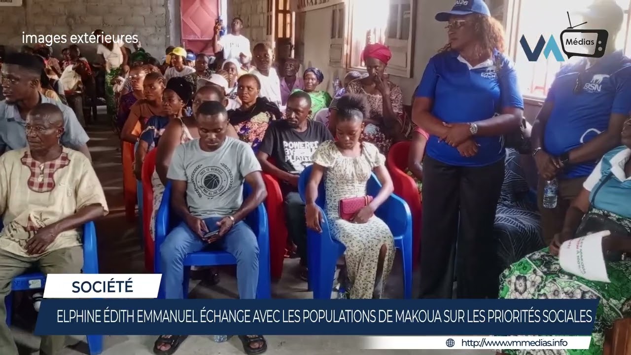 DELPHINE ÉDITH EMMANUEL ÉCHANGE AVEC LES POPULATIONS DE MAKOUA SUR LES PRIORITÉS SOCIALES