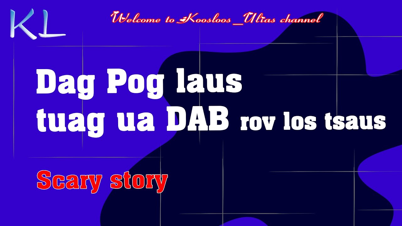 Dag ntxia pog laus tuag ua Dab rov los tsaus 5/7/2021