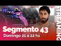 SEGMENTO 43 | Con Luciano Illesca