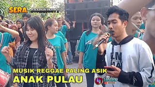 SERA COMMUNITY TERBARU - ANAK PALAU || LAGU REGGAE BIKIN PENONTON GAK TAHAN INGIN BERGOYANG SANTAI