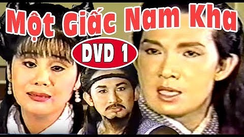 Cải Lương Xưa | Một Giấc Nam Kha P1 - Cải Lương Hồ Quảng,Tuổng Cổ Hay