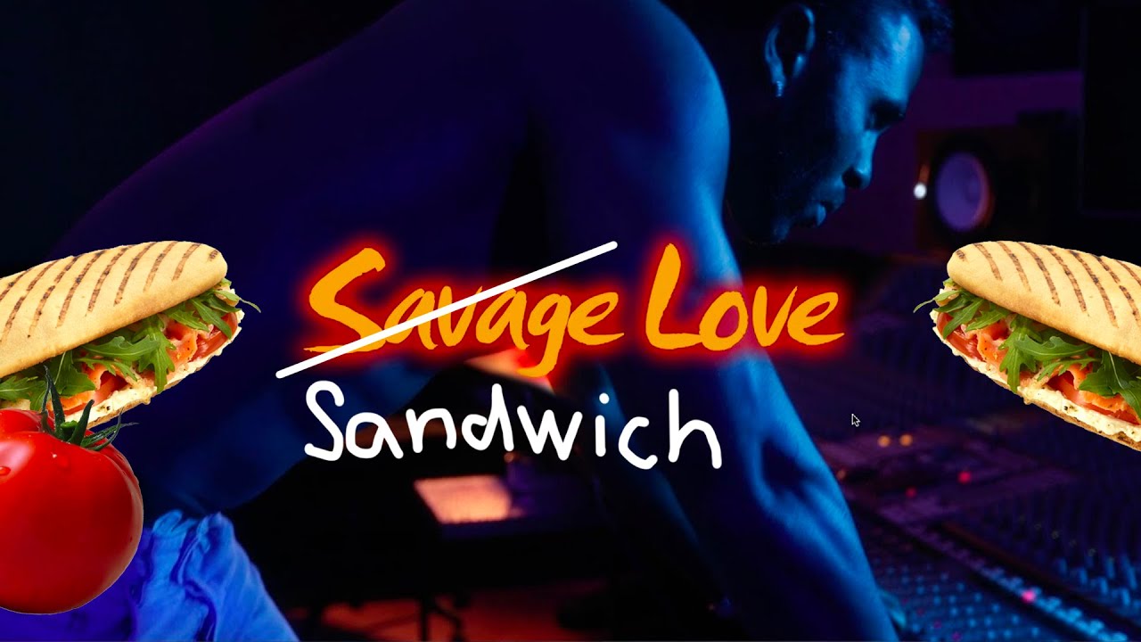 SANDWICH LOVE [official SAVAGE LOVE Parody] YouTube