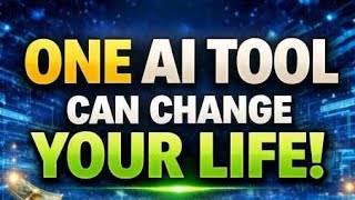 ONE AI TOOL CAN CHANGE YOUR LIFE 
