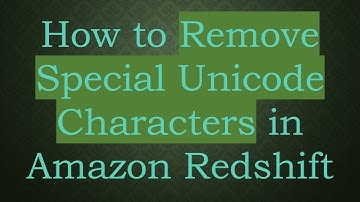 How to Remove Special Unicode Characters in Amazon Redshift