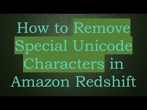 How to Remove Special Unicode Characters in Amazon Redshift