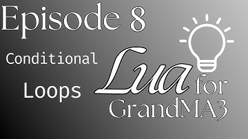 Lua for MA3 Ep 8 - Conditional Loops
