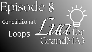 Learn Lua for MA3 - Episode 8: Loops x Conditionals (The BEST Part of Coding!)