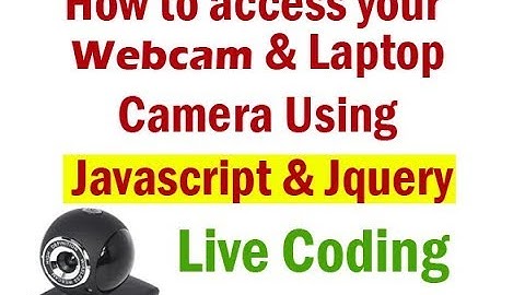How to access your webcam or laptop camera using Javascript & Jquery