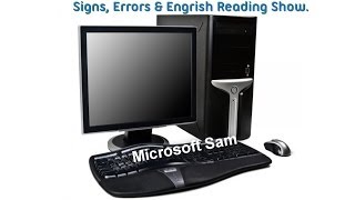 Introduction of The Main Protagonists of Signs, Error & Engrish Reading Show #1: Microsoft Sam