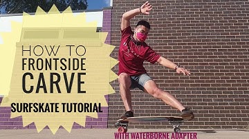 How to Frontside CARVE - Surfskate tutorial // ft. Waterborne surf adapter