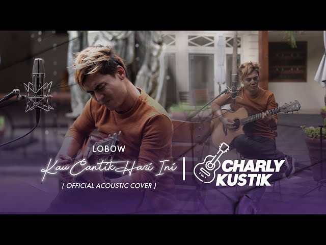 Charly Van Houten - Kau Cantik Hari Ini ( Lobow ) - (Official Acoustic Cover 38) class=