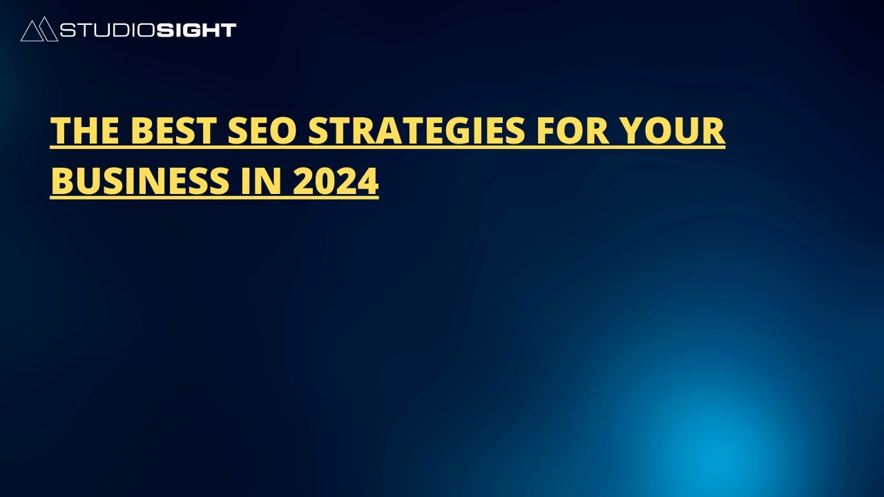 The Best Seo Strategies For Your Business In 2024 - YouTube