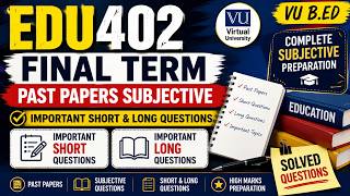 EDU402 Final Term Past Papers Subjective | Important Short & Long Questions | VU B.Ed