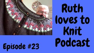Episode #23.    Steeking and other knitting tales x