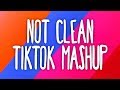 Tik Tok Mashup! (Not Clean) 🧡