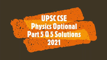 UPSC CSE Physics Optional Solution 2021 Q5 all parts |BBSbaba Physics|
