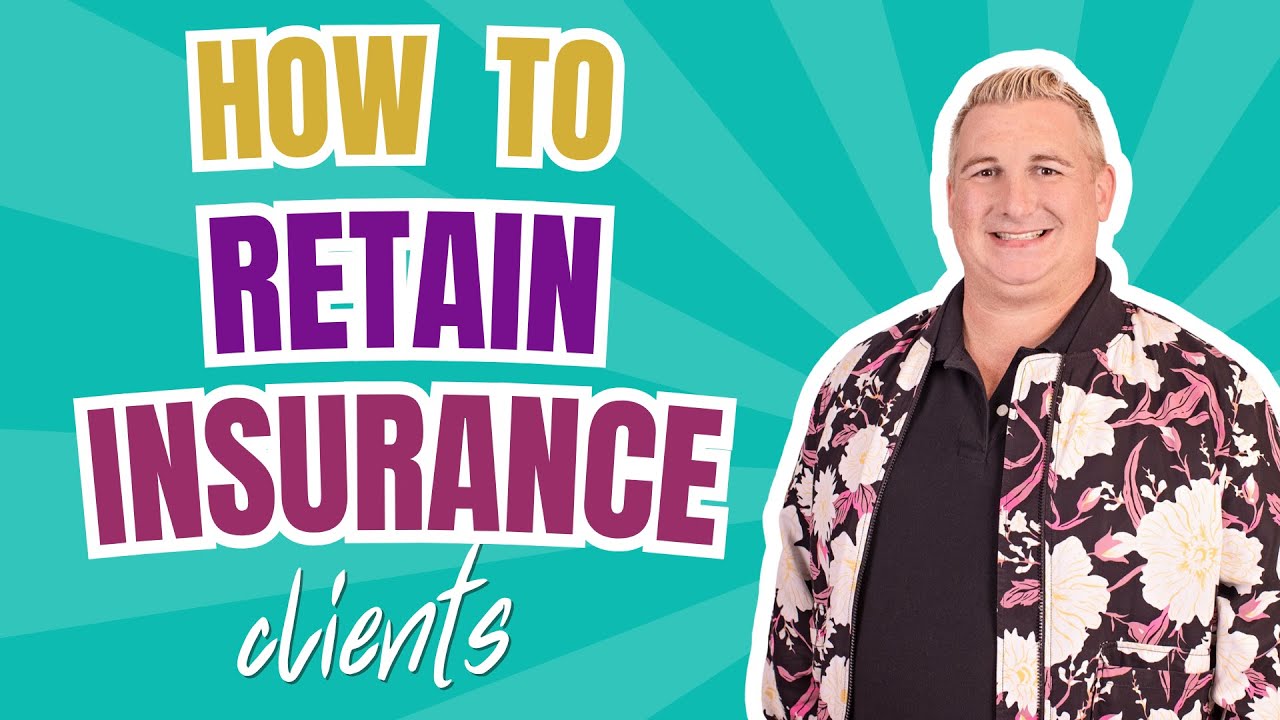 How to Retain Insurance Clients | Master Retention with These Expert ...