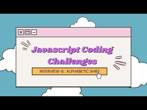 interview 8 | Alphabetic Shift | Javascript Coding Challanges | Problem Solving Javascript