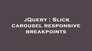 jQuery : Slick carousel responsive breakpoints