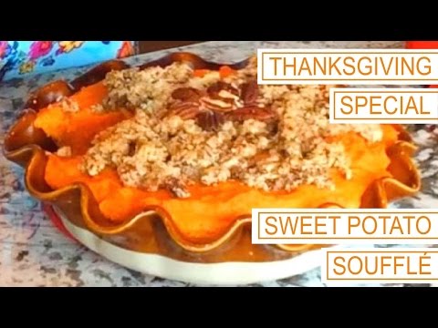 Thanksgiving Special 4 Sweet Potato Souffle Thanksgiving Special 4 Sweet Potato Souffle